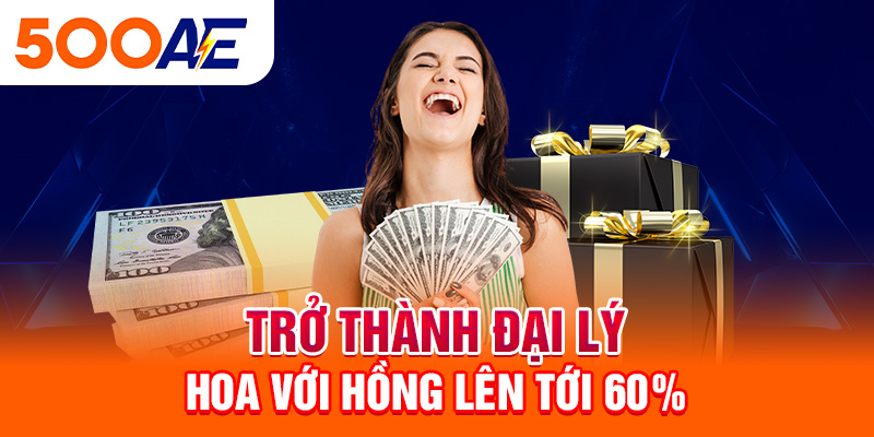 Trở thành đại lý hoa hồng lên tới 60%