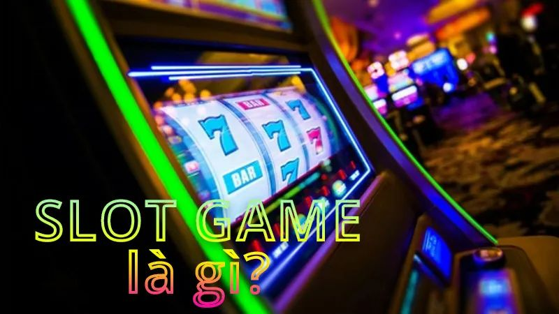 Slot Game Là Gì?